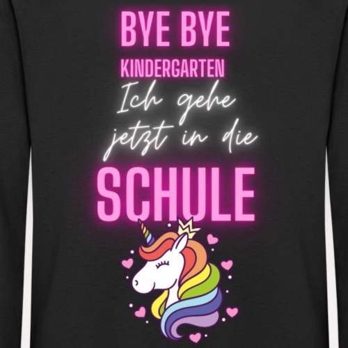 bye bye kindergarten jetzt zur schule einhorn kinder premium langarmshirt 1